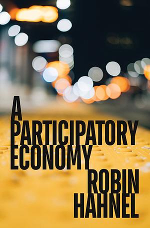A Participatory Economy by Michael Albert, Robin Hahnel
