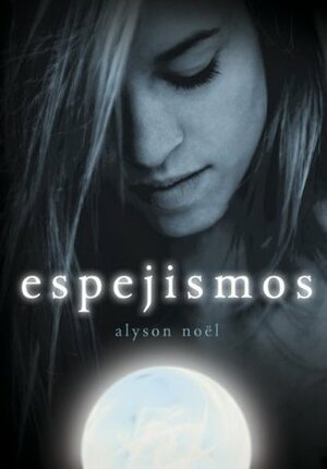 Espejismos by Alyson Noël, Concepción Rodríguez González