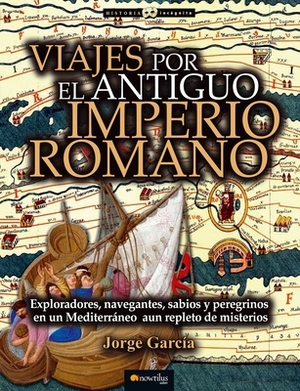 Viajes Por El Antiguo Imperio Romano by Jorge García Sánchez