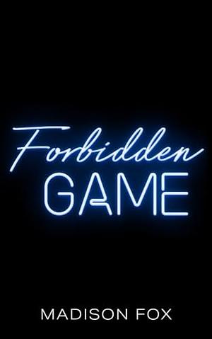 Forbidden Game by Madison Fox