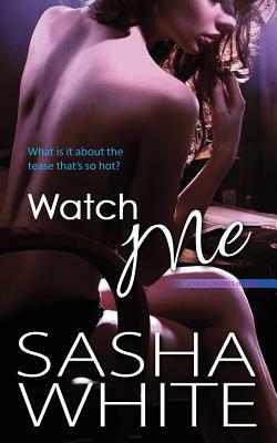 Watch Me by Sasha White