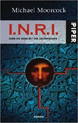 I.N.R.I. oder Die Reise mit der Zeitmaschine by Michael Moorcock, Jürgen Langowski