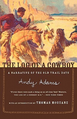 The Log of a Cowboy: A Narrative of the Old Trail Days by Andy Adams, Thomas McGuane