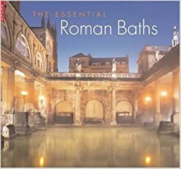 The Essential Roman Baths by Stephen Bird, Barry Cunliffe