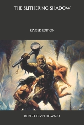 The Slithering Shadow: Revised Edition by Robert E. Howard