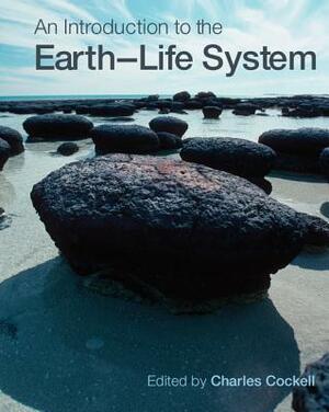 An Introduction to the Earth-Life System by Charles Cockell, Nancy Dise, Richard Corfield
