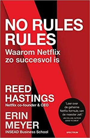 No Rules Rules: Waarom Netflix zo succesvol is by Reed Hastings