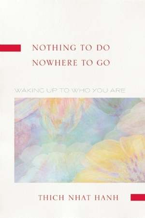 Nothing to Do, Nowhere to Go: Reflections on the Teachings of Zen Master Lin Chi by Thích Nhất Hạnh