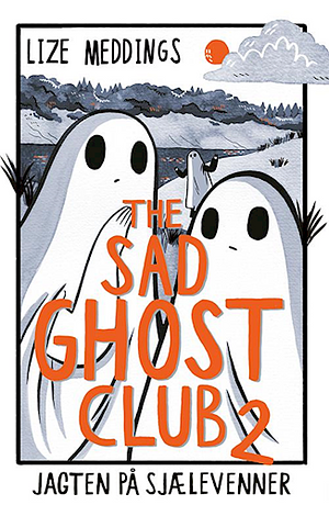 The Sad Ghost Club #2: Jagten på sjælevenner by Lize Meddings