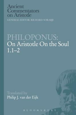 Philoponus: On Aristotle on the Soul 1.1-2 by John Philoponus, Philoponus