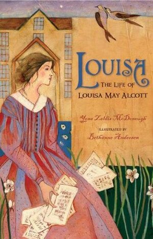 Louisa: The Life of Louisa May Alcott by Bethanne Andersen, Yona Zeldis McDonough