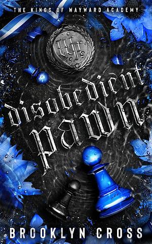 Disobedient Pawn by Brooklyn Cross