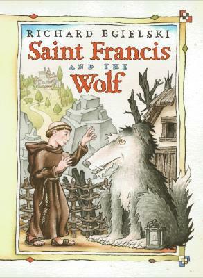 Saint Francis and the Wolf by Richard Egielski