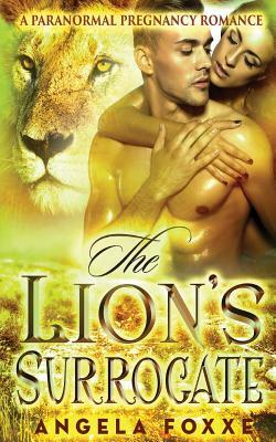 The Lion's Surrogate by Angela Foxxe