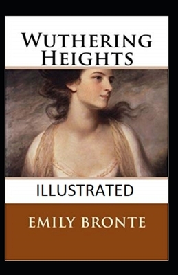 Wuthering Heights Illustrated by Emily Brontë