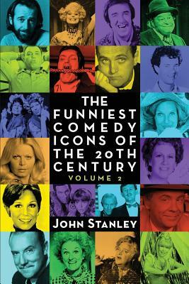 The Funniest Comedy Icons of the 20th Century, Volume 2 by John Stanley