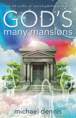 God's Many Mansions by Michael Dennis