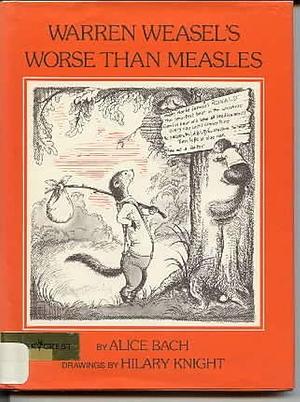 Warren Weasel's Worse Than Measles by Alice Bach