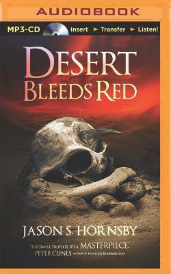 Desert Bleeds Red: A Novel of the East by Jason S. Hornsby