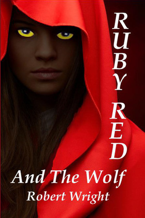 Ruby Red and the Wolf by Robert Wright Jr.