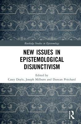 New Issues in Epistemological Disjunctivism by 