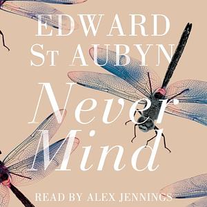 Never Mind by Edward St Aubyn