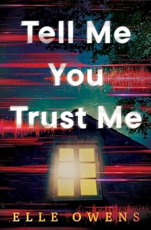 Tell Me You Trust Me by Elle Owens