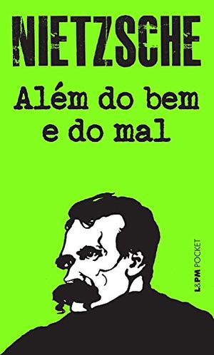 Além do bem e do mal: prelúdio a uma filosofia do futuro by Friedrich Nietzsche