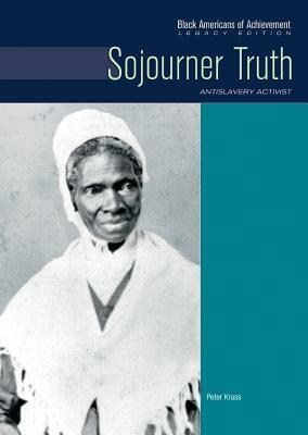 Sojourner Truth: Antislavery Activist by Peter Krass, Heather Lehr Wagner