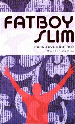 Praise Me: Fat Boy Slim by Martin James