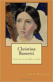 Christina Rossetti: Study Notes for OIB and OCR (Passport Study Notes) by Chris Webster