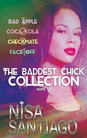 The Baddest Chick Collection: Parts 1-4 by Nisa Santiago