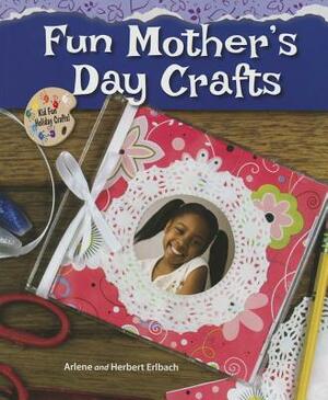 Fun Mother's Day Crafts by Herbert Erlbach, Arlene Erlbach