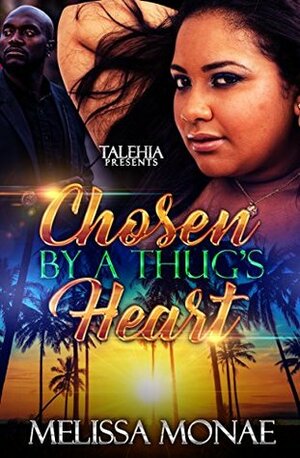 Chosen by A Thug's Heart by Melissa Monae