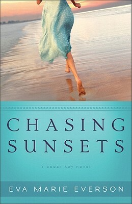 Chasing Sunsets: A Cedar Key Novel by Eva Marie Everson