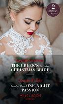 The Greek's Surprise Christmas Bride / Proof Of Their One-Night Passion: The Greek's Surprise Christmas Bride / Proof of Their One-Night Passion by Lynne Graham, Louise Fuller