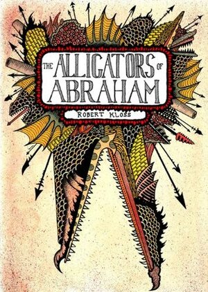 The Alligators of Abraham by Robert Kloss