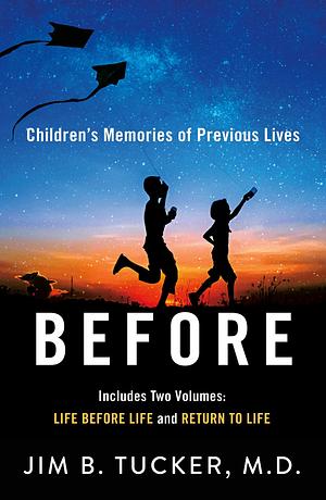 Before: Children's Memories of Previous Lives by Jim B. Tucker