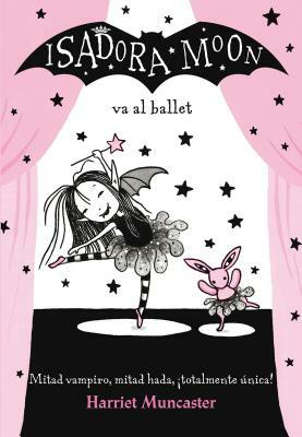 Isadora Moon Va Al Ballet (Isadora Moon 4) / Isadora Moon Goes to the Ballet (Isadora Moon, Book 4) by Harriet Muncaster