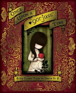 Once Upon a Gorjuss Time: Six Classic Tales to Dream by by Santoro Licensing