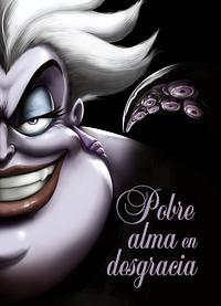Villanos. Pobre Alma En Desgracia. Úrsula. by Disney Disney