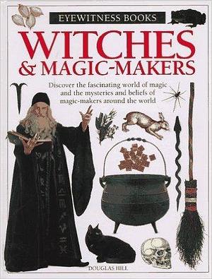 Witches & Magic-Makers by Douglas Arthur Hill, Douglas Arthur Hill