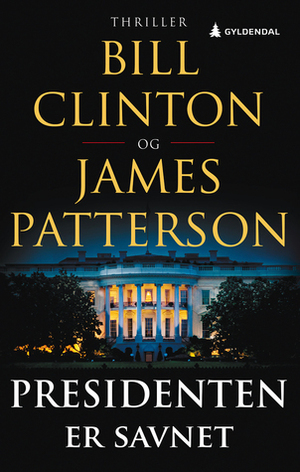 Presidenten er savnet by Bill Clinton, James Patterson