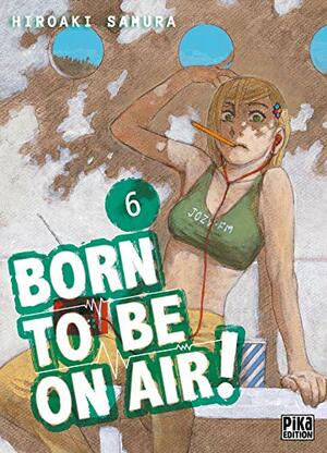 Born to be on air! T06 by Hiroaki Samura