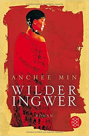 Wilder Ingwer by Anchee Min