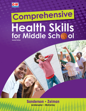 Comprehensive Health Skills for Middle School by Mark Zelman, Lindsay Armbruster, Catherine A. Sanderson