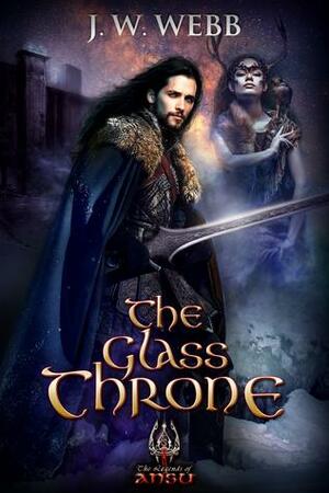 The Glass Throne by J.W. Webb