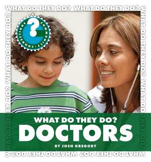 What Do They Do? Doctors by Josh Gregory