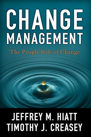 Change Management by Jeffrey M. Hiatt