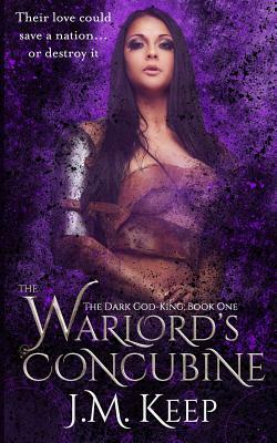 The Warlord's Concubine: A Fantasy Romance by J. M. Keep